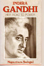 Indira Gandhi :  Her Road to Power ,  Nayantara Sahgal.