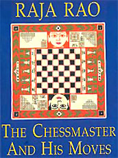 The Chessmaster and His Moves,  Raja Rao