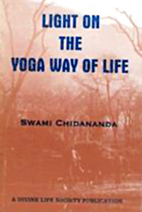 Light on the Yoga Way of Life written by Swami Chidananda Saraswati