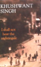 I Shall Not Hear The Nightingale , Khushwant Singh