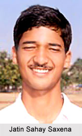 Jatin Sahay Saxena, Madhya Pradesh Cricket player   Jatin Sahay Saxena is a right-handed batsman and a legbreak bowler of the Madhya Pradesh Cricket team.