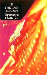 The Last Burden , Upamanyu Chatterjee