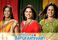Teen Bahuraniyaan , TV serial